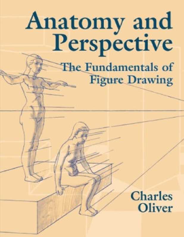 Anatomy and Perspective  The Fundamentals of Figure Drawing（Charles Oliver）（Viking Press 1972）