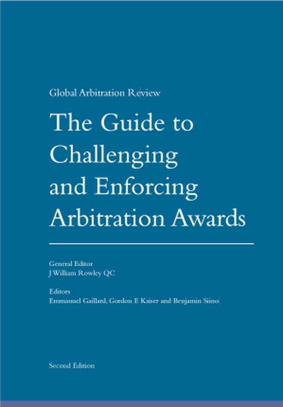 The Guide to Challenging and Enforcing Arbitration Agreements(Emmanuel Gillard; Gordon E Kaiser; Bejamin Siino)(Law Business Research 2021)