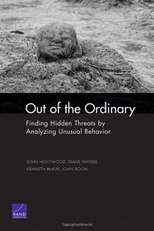 Out of the Ordinary  Finding Hidden Threats by Analyzing Unusual Behavior（John Hollywood）（RAND Corporation 2005）