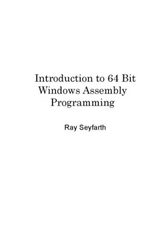 Introduction to 64 Bit Windows Assembly Programming Fourth Edition(Ray Seyfarth)(CreateSpace Independent Publishing Platform 2017)