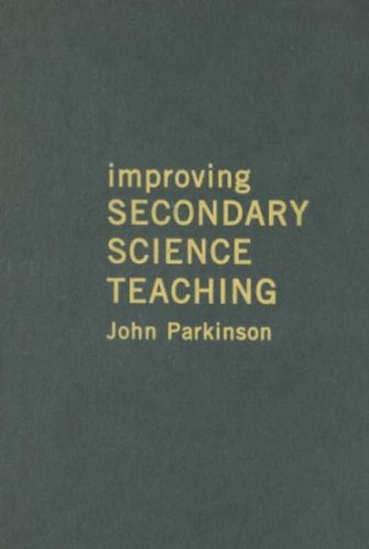 Improving Secondary Science Teaching（John Parkinson）（2004）