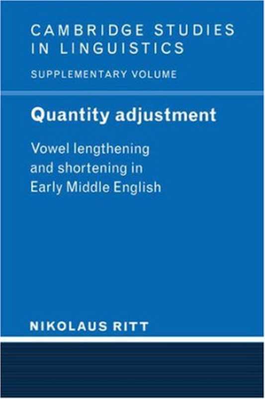 Quantity Adjustment - Vowel Lengthening and Shortening in Early Middle English(Nikolaus Ritt)(Cambridge University Press 1995)