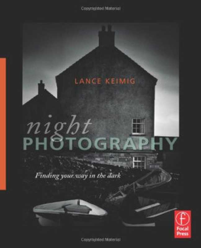 Night Photography  Finding your way in the dark（Lance Keimig）（Focal Press 2010）