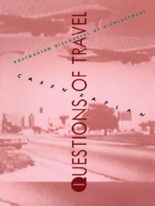 Questions of Travel  Postmodern Discourses of Displacement（Caren Kaplan）（Duke University Press 1996）
