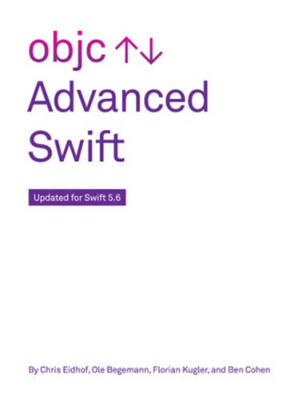 Advanced Swift(Chris Eidhof; Ole Begemann; Florian Kugler; Ben Cohen)(objc.io 2022)