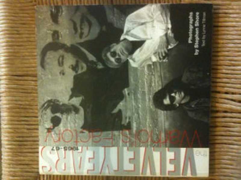 The Velvet Years  Warhol’s Factory 1965-67（Stephen Shore  Lynne Tillman）（Thunder