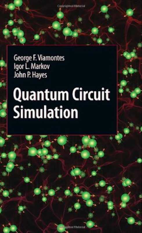 Quantum Circuit Simulation（George F. Viamontes  Igor L. Markov  John P. Hayes）（Springer 2009）