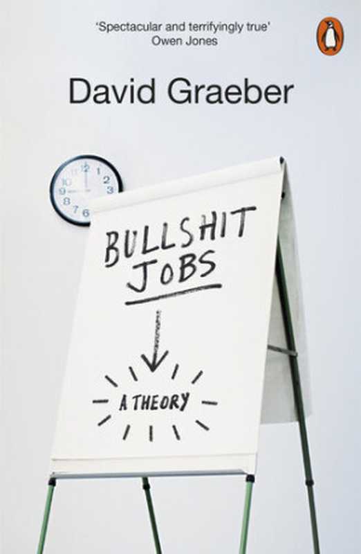 Bullshit Jobs The Rise of Pointless Work and What We Can Do About It(David Graeber)(Penguin 2019)