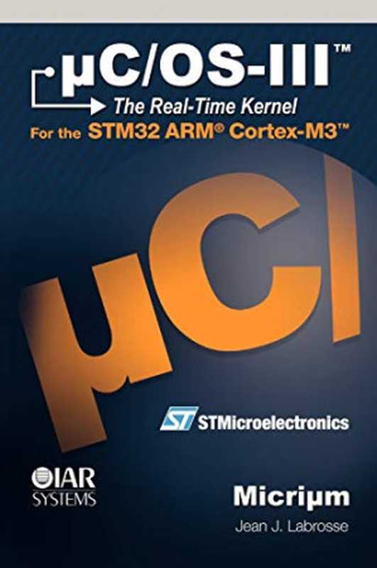 uC OS-III The Real-Time Kernel or a High Performance Scalable ROMable Preemptive Multitasking Kernel for Microprocessors Microcontrollers & DSPs (Board NOT Included)(Jean J Labrosse)(Micrium Press 2009)
