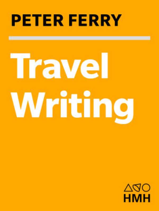 Travel Writing(Ferry Peter)(Houghton Mifflin Harcourt 2008)