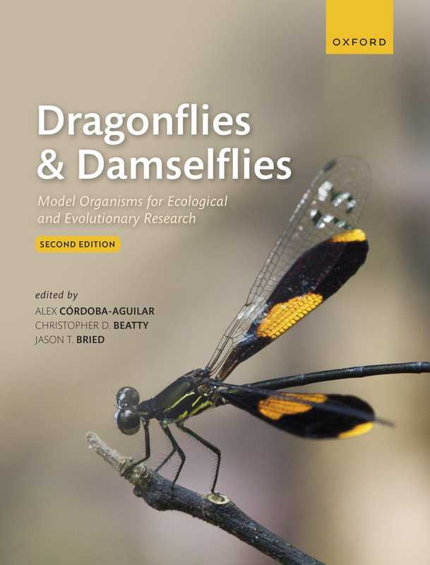 Dragonflies and Damselflies  Model Organisms for Ecological and Evolutionary Research（Alex Cordoba-Aguilar  Christopher Beatty  Jason Bried）（Oxford University Press 2022）