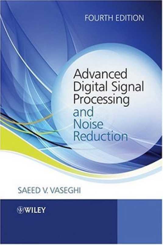 Advanced digital signal processing and noise reduction（Professor Saeed V. Vaseghi）（J. Wiley & Sons 2008）