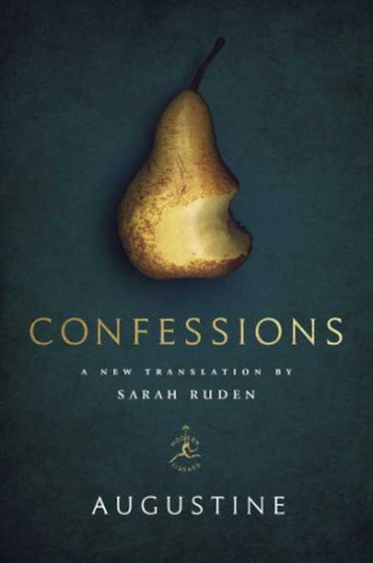 Confessions（Saint Augustine of Hippo; Trans. Sarah Ruden）（Random House Publishing Group;The Modern Library 2017）