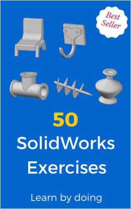 50 SolidWorks Exercises  Learn by Doing!（Mason Ilic）（2015）