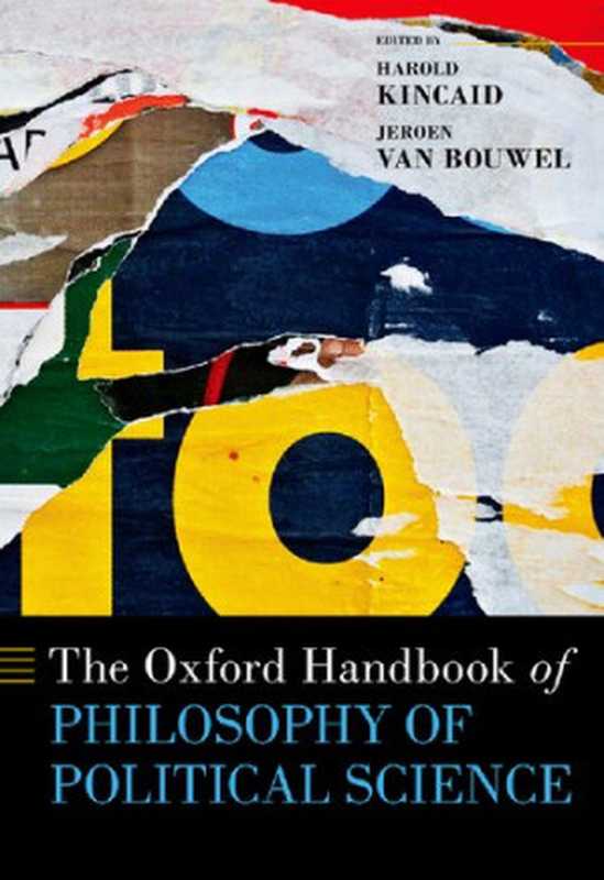 The Oxford Handbook of Philosophy of Political Science（Harold Kincaid  Jeroen Van Bouwel）（Oxford University Press 2023）