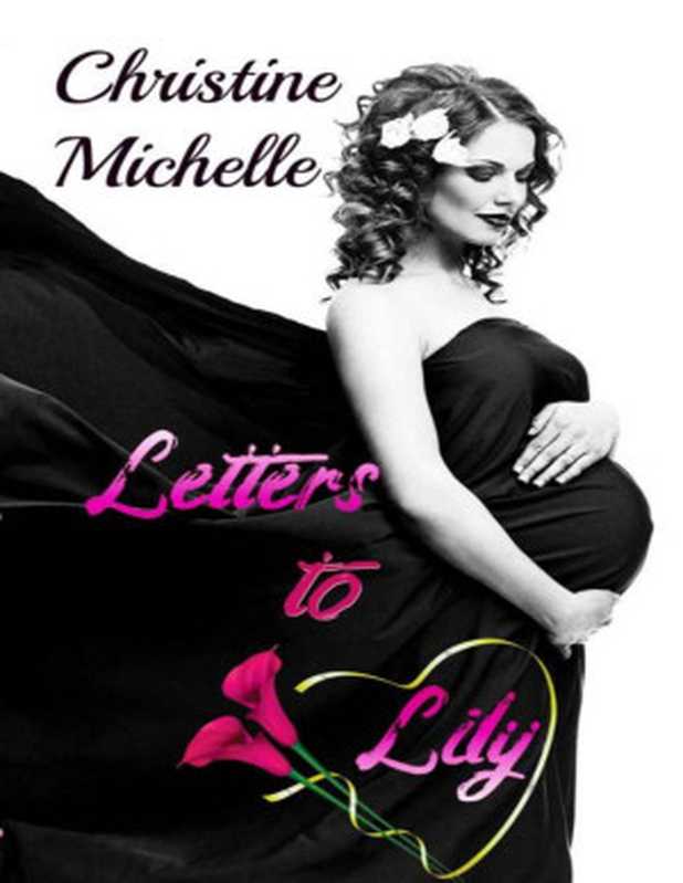 Letters to Lily  A small town  second chance romance（Christine Michelle & Christine Butler [Michelle  Christine & Butler  Christine]）（Moonlit Dreams Publications 2020）