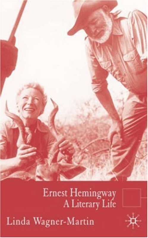Ernest Hemingway - A Literary Life (2007) [Literary Lives]（Linda Wagner-Martin）（Palgrave Macmillan 2007）