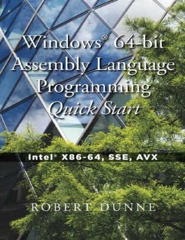 Windows 64-bit Assembly Language Programming Quick Start  Intel X86-64  SSE  AVX（Robert Dunne）（Gaul Communications 2018）