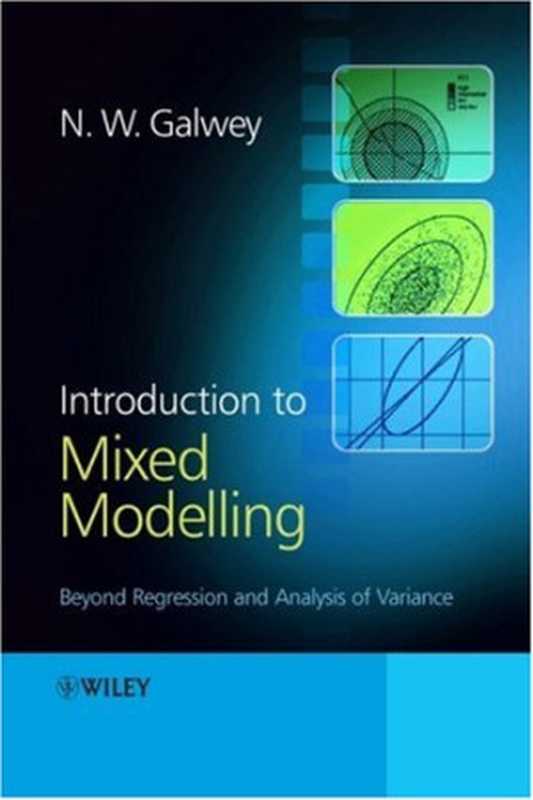 Introduction to Mixed Modelling Beyond Regression and Analysis of Variance(N. W. Galwey)(Wiley 2006)