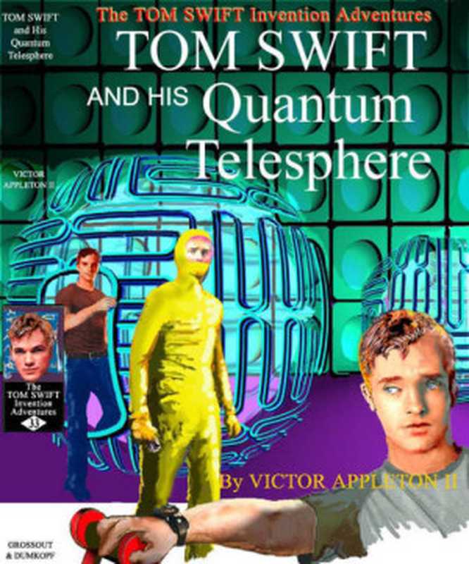 Tom Swift and His Quantum Telesphere（Appleton  Victor II）（2013）