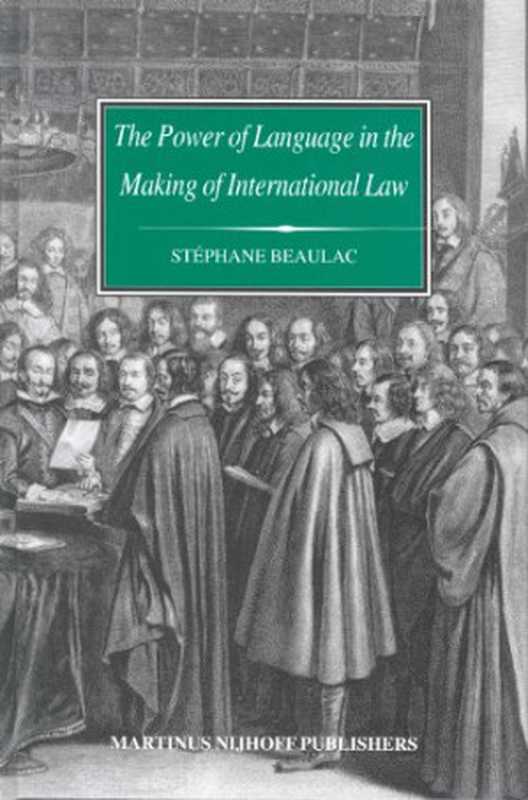 The Power of Language in the Making of International Law  The Word Sovereignty in Bodin and Vattel and the Myth of Westphalia（Stéphane Beaulac）（Martinus Nijhoff 2004）