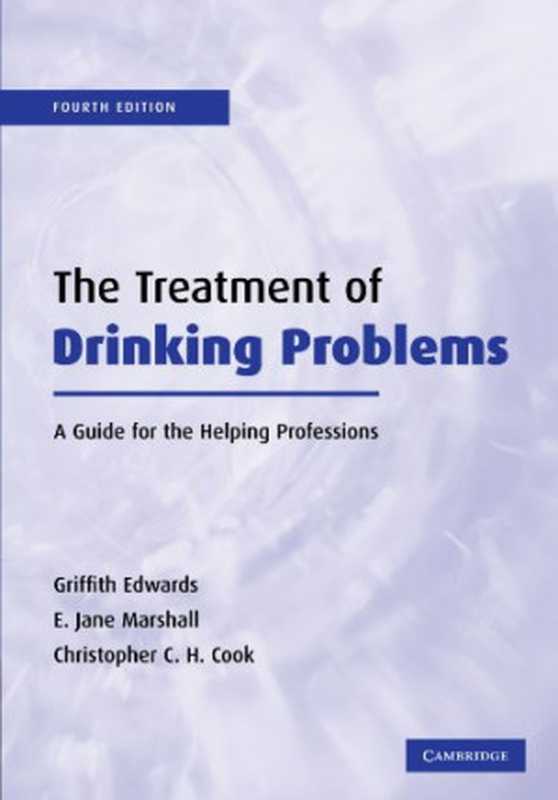 The Treatment of Drinking Problems - A Guide for the Helping Professions - Fourth Edition（Griffith Edwards  E. Jane Marshall  Christopher C. H. Cook）（2003）