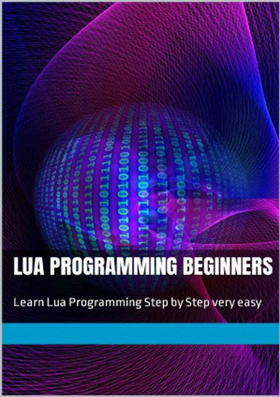Lua Programming Beginners  Learn Lua Programming Step by Step very easy（rizk  zizo）（UNKNOWN 2021）