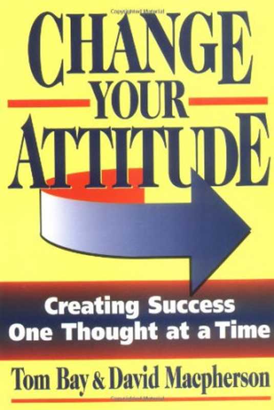 Change Your Attitude(Tom Bay)(Career Press 1999)