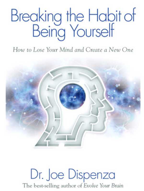 Breaking the Habit of Being Yourself（Joe Dispenza）（Hay House  Inc. 2012）