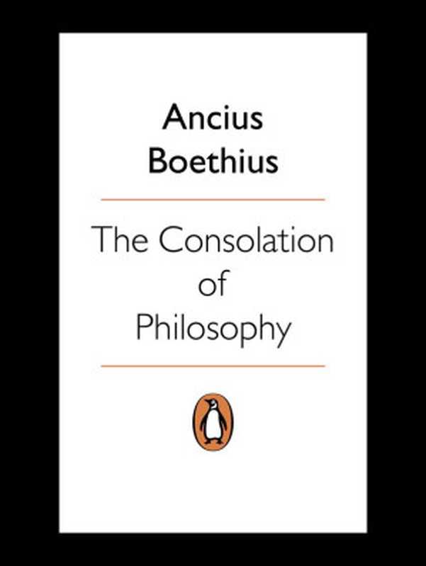 The Consolation of Philosophy (Penguin Classics)（Boethius Ancius）（Penguin Books Ltd 2003）