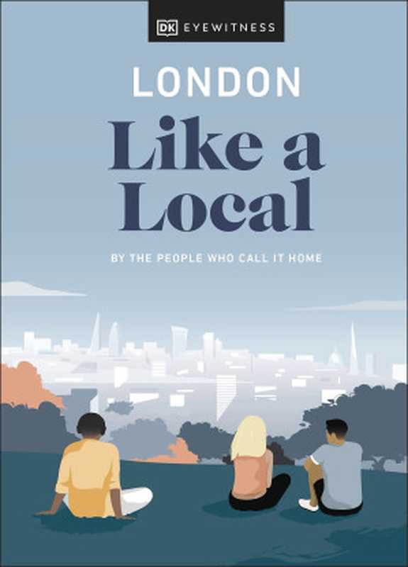 London Like A Local（Olivia Pass  Florence Derrick  Marlene Landu）（DK Eyewitness 2021）