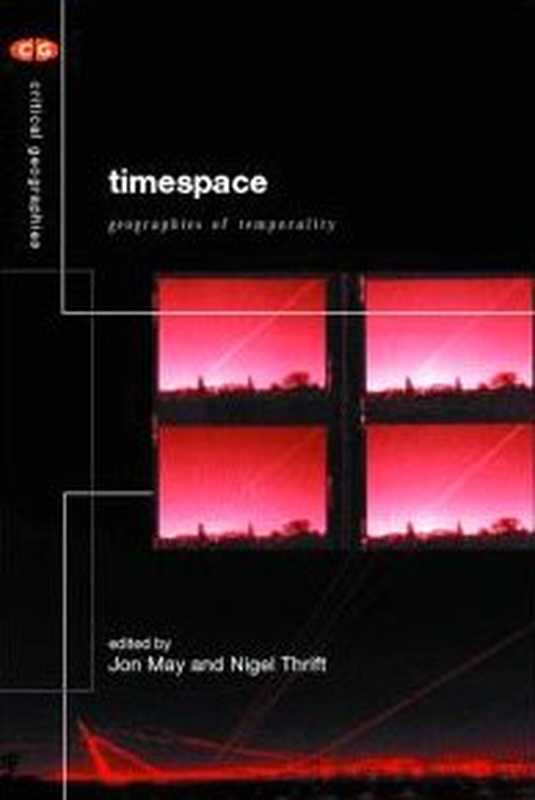 Timespace - Geographies of Temporality (Critical Geographies)(Nigel Thrift)(2001)