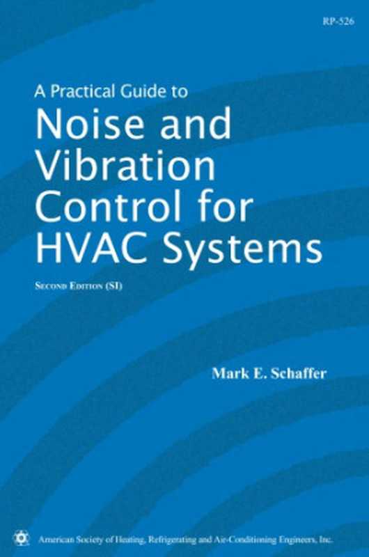 A Practical Guide to Noise and Vibration Control for HVAC Systems（Mark E. Schaffer）（American Society of Heating  Refrigerating  and Air-Conditioning Engineers 2011）