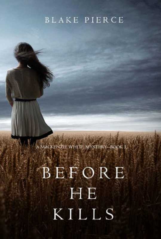Before he Kills (A Mackenzie White Mystery—Book 1)(Blake Pierce)(UNKNOWN 2016)