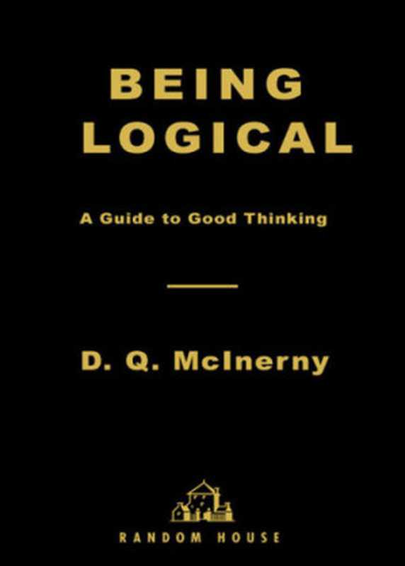 Being Logical  A Guide to Good Thinking（D. Q. McInerny）（Random House 2004）