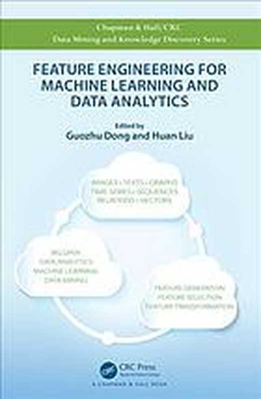 Feature Engineering for Machine Learning and Data Analytics（Dong  Guozhu; Liu  Huan）（Taylor and Francis 2018）