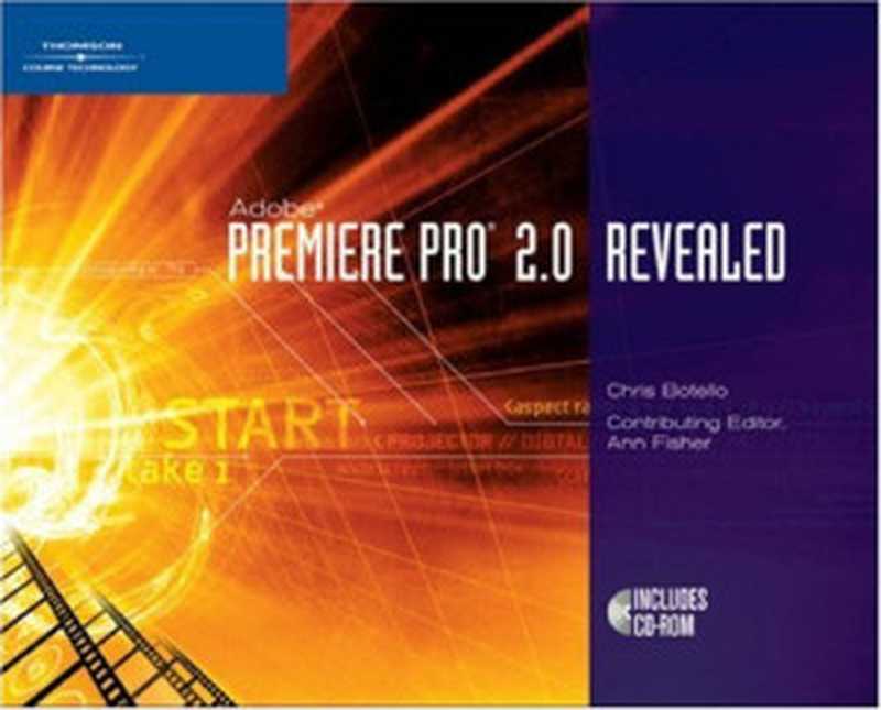 Adobe Premiere Pro 2.0 Revealed（Chris Botello）（Thomson   Course Technology 2005）
