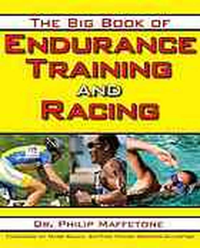 The big book of endurance training and racing（Philip Maffetone; Mark Allen）（Skyhorse Pub 2010）