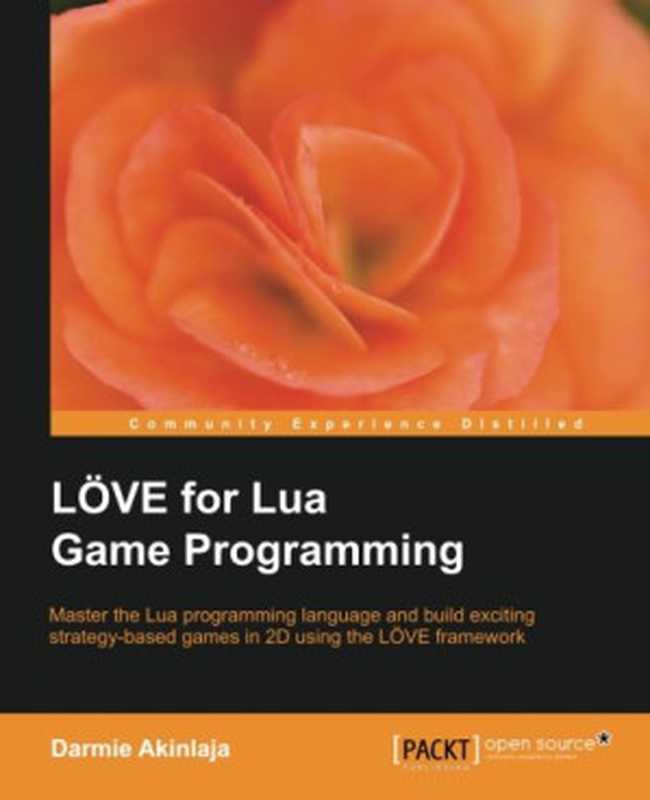 LÖVE for Lua Game Programming(Darmie Akinlaja)(Packt Publishing 2013)