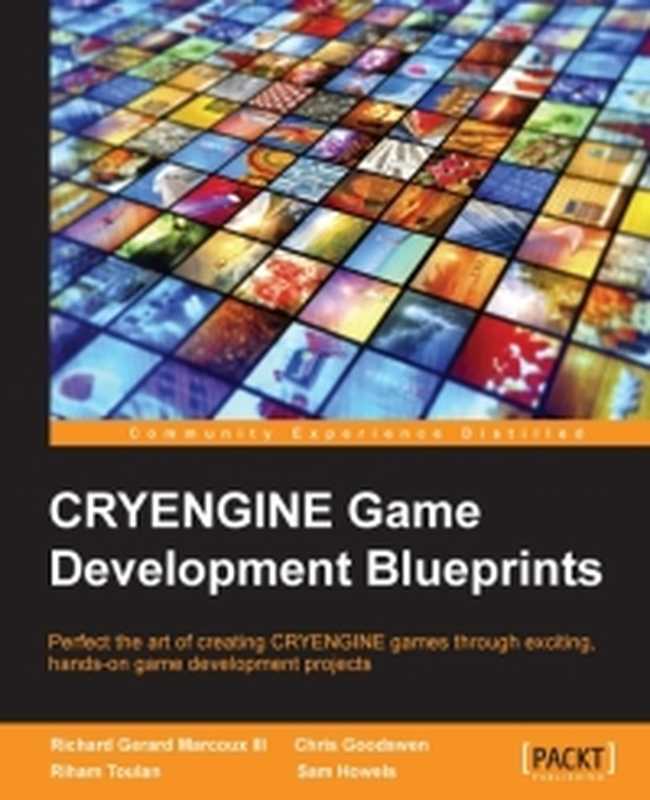 CRYENGINE Game Development Blueprints  Perfect the art of creating CRYENGINE games through exciting  hands-on game development projects（Richard Gerard Marcoux III）（Packt Publishing 2015）