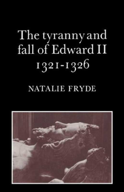 The Tyranny and Fall of Edward II 1321-1326（Natalie Fryde）（Cambridge University Press 1979）
