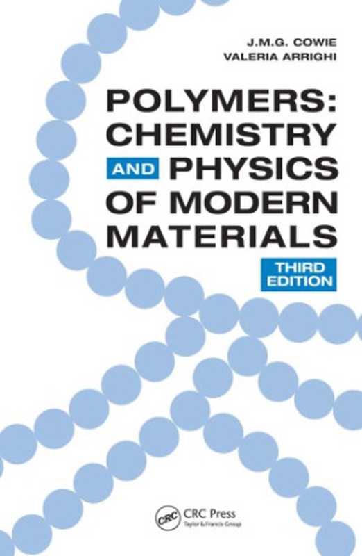 Polymers Chemistry and Physics of Modern Materials Third Edition(Cowie J.M.G; Arrighi Valeria)(CRC Press 2007)