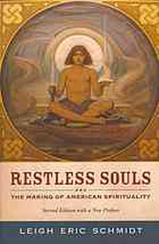 Restless souls   the making of American spirituality（Schmidt  Leigh Eric）（University of California Press 2012）