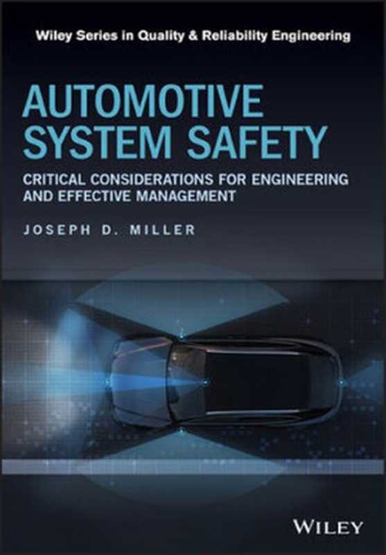 Automotive System Safety  Critical Considerations for Engineering and Effective Management（Joseph D. Miller）（Wiley 2020）