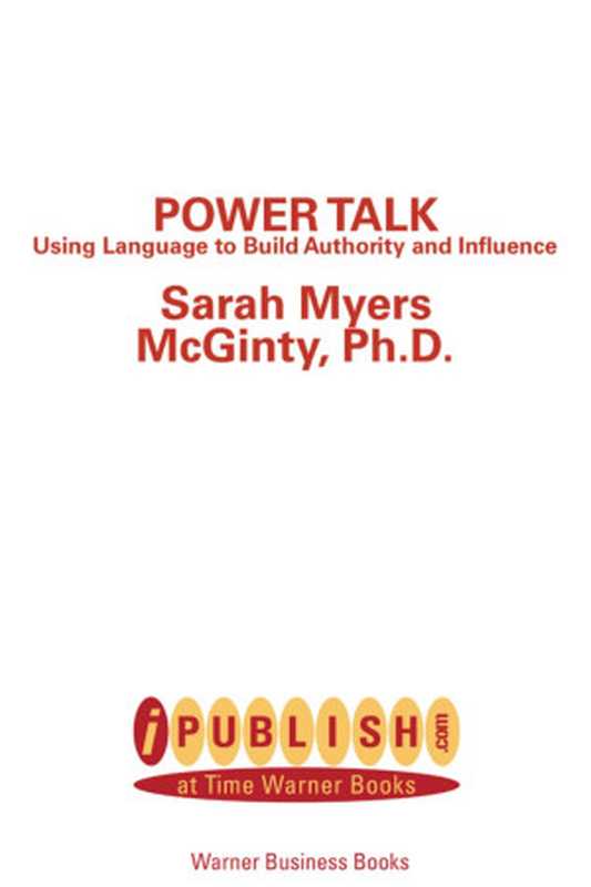 Power Talk  Using Language to Build Authority and Influence（Sarah Myers McGinty）