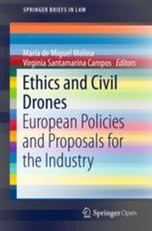 Ethics and Civil Drones  European Policies and Proposals for the Industry（María de Miguel Molina Virginia Santamarina Campos (eds.)）（Springer International Publishing 2018）