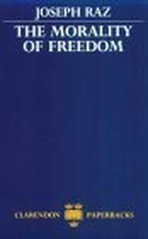 The Morality of Freedom (Clarendon Paperbacks)(Joseph Raz)(Oxford University Press USA 1988)