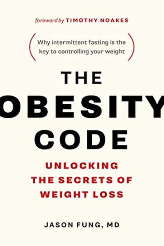 The Obesity Code  Unlocking the Secrets of Weight Loss（Jason Fung）（Greystone Books 2016）
