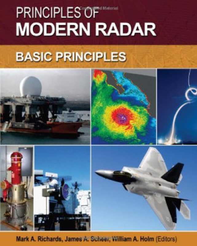 Principles of Modern Radar Basic Principles(Mark A. Richards James A. Scheer William A. Holm)(SciTech Publishing 2010)