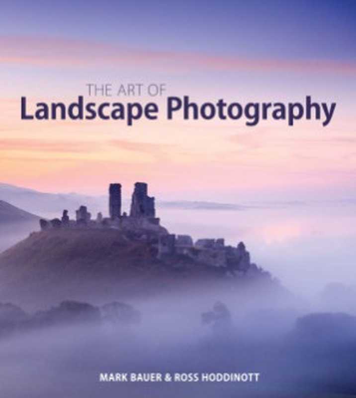 The Art of Landscape Photography（Ross Hoddinott  Mark Bauer）（Ammonite 2014）